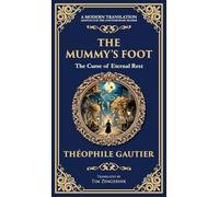 The Mummy's Foot: A Short Horror Tale of Egyptian Relics and Supernatural Consequences (Deluxe Hardbound Edition): 342 (Library of Alexandria)