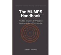 The MUMPS Handbook: Practical Solutions for Database Management and Programming