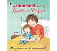 The Mumsnet Book of Bedtime Stories: Ten Prize-winning Stories from Mumsnet and Gransnet