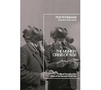 The Munich Crisis of 1938: Political Turmoil on the Brink of the Second World War