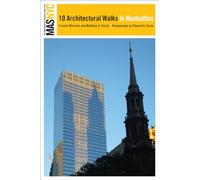 The Municipal Art Society of New York: 10 Architectural Walks in Manhattan (Masnyc) (The Municipal Art Society of New York City)