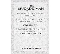 The Muqaddimah: An Introduction to History - Volume 2