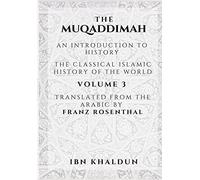 The Muqaddimah: An Introduction to History - Volume 3