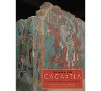 The Murals of Cacaxtla: The Power of Painting in Ancient Central Mexico (Joe R. and Teresa Lozano Long Series in Latin American and Latino Art and Culture)