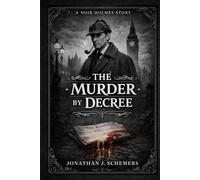 The Murder by Decree: A Noir Holmes Story Volume Three - Collector Hardcover Edition (A Noir Holmes Series)