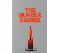 The Murder Diaries: 100 True Stories of True Killers and Cold Cases (Crime and Mystery)