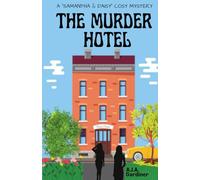 The Murder Hotel: Was it the pyromaniacal under manager? The herbicidal chef? Or someone else...? (Samantha and Daisy Cosy Mysteries)