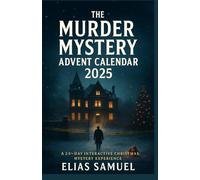 The Murder Mystery Advent Calendar 2025: A 24-Day Interactive Christmas Mystery Experience