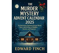 The Murder Mystery Advent Calendar 2025 - Death at Mistletoe Lodge: An Interactive Christmas Escape Room Story with 24 Days of Riddles, Secrets, and Suspense
