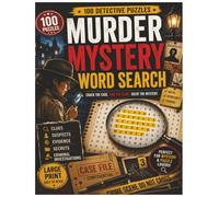 The Murder Mystery Word Search Puzzle Book: 100 Challenging Word Search Puzzles Filled with Clues, Detectives, Suspects, and Crime-Solving Fun