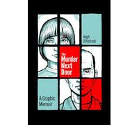 The Murder Next Door: A Graphic Memoir