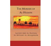 The Murder of Al-Husayn: Maqtal Al-Husayn