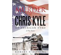 The Murder of Chris Kyle: An American Hero