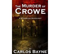 The Murder of Crowe: A Steampunk Whodunnit (Detectives For Hire)
