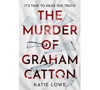 The Murder of Graham Catton: a gripping new crime thriller that will have you on the edge of your seat, from the acclaimed author of The Furies