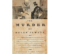 The Murder of Helen Jewett: The Life and Death of a Prostitute in Ninetenth-Century New York