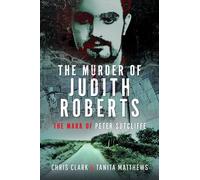 The Murder of Judith Roberts : The Mark of Peter Sutcliffe