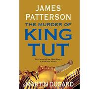 The Murder of King Tut: The Plot to Kill the Child King - A Nonfiction Thriller