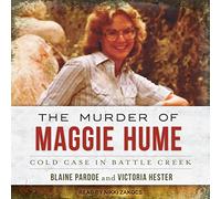 The Murder of Maggie Hume: Cold Case in Battle Creek