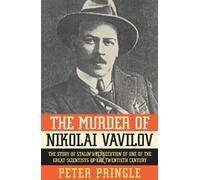 The Murder of Nikolai Vavilov: The Story of Stalin's Persecution of One of the Great Scientists of the Twentieth Century by Peter Pringle (2008-05-13)