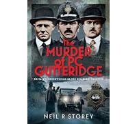 The Murder of PC Gutteridge: Britain's Underworld in the Roaring Twenties