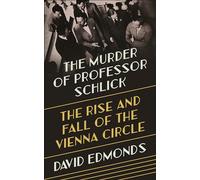 The Murder of Professor Schlick: The Rise and Fall of the Vienna Circle