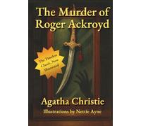 The Murder of Roger Ackroyd: A Fully Illustrated Golden Age Detective Classic - Modern Edition (Illustrated Treasures: Modern Editions of the Great Classics)