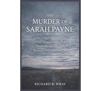 The Murder of Sarah Payne: A True-Crime Investigation into a Child’s Disappearance, a Broken System, and the Case That Reshaped Child Protection Laws ... Killers: Real-Life True Crime Mystery Cases)