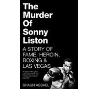 The Murder of Sonny Liston : A Story of Fame, Heroin, Boxing & Las Vegas