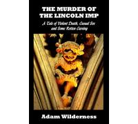 The Murder of the Lincoln Imp: A Tale of Violent Death, Casual Sex and Some Rotten Carving (The Tiffany Herring Murder Mysteries)
