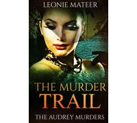 The Murder Trail: The Audrey Murders- Book Three: Volume 3