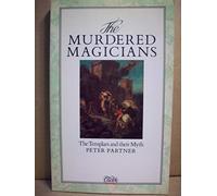 The Murdered Magicians: Templars and Their Myth