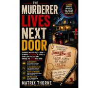 The Murderer Lives Next Door: A Murder Mystery Puzzle Book - Eliminate Thousands of Suspects Using Logic Puzzles and Unmask the Killer Next Door.