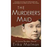 The Murderer's Maid: A Lizzie Borden Novel (Historical Murder Thriller)