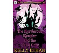 The Murderous Monster and the Stony Gaze: 3 (Point Muse Cozy Paranormal Mystery)