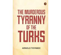 The Murderous Tyranny of the Turks