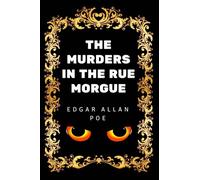 The Murders in the Rue Morgue: By Edgar Allan Poe - Illustrated