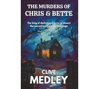 The Murders of Chris & Bette: The king of darkness returns with his most terrifying work to date (Clive Medley's Horror Odyssey)