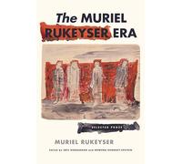 The Muriel Rukeyser Era: Selected Prose