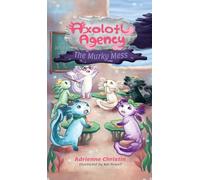 The Murky Mess: 1 (Axolotl Agency)