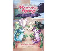 The Murky Mess: 1 (Axolotl Agency)