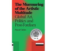 The Murmuring of the Artistic Multitude: Global Art, Politics and Post-Fordism (Antennae)
