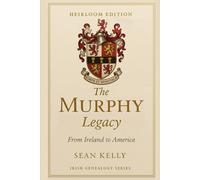 The Murphy Family Legacy: From Ireland to America (Irish Genealogy)