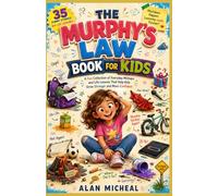 THE MURPHY’S LAW BOOK FOR KIDS: A Fun Collection of Everyday Mishaps and Life Lessons That Help Kids Grow Stronger and More Confident