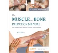 The Muscle and Bone Palpation Manual with Trigger Points, Referral Patterns and Stretching