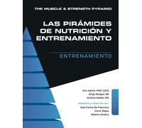 The Muscle and Strength Pyramid: Entrenamiento (Las Pirámides de Nutrición y Entrenamiento)