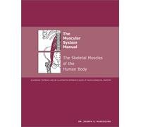 The Muscular System Manual: The Skeletal Muscles of the Human Body