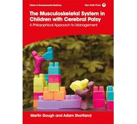 The Musculoskeletal System in Children with Cerebral Palsy: A Philosophical Approach to Management (Clinics in Developmental Medicine)