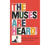 The Muses Are Heard: Capote’s Cold War Satire and Cultural Clash