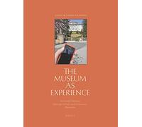 The Museum as Experience: An Email Odyssey Through Artists' and Collectors' Museums (Museums and Ideas)